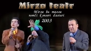 Mirzo teatri - Mirza bu mazza nomli konsert dasturi 2003