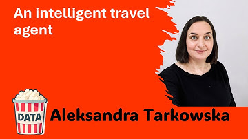 Aleksandra Tarkowska - An Intelligent Travel Agent #DataPopkorn 2025