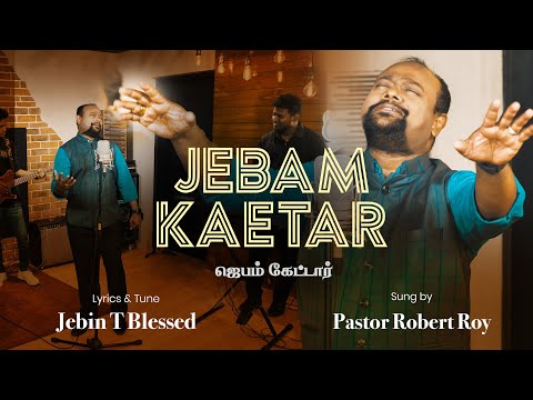 Jebam Kettar Bathil Thandhar - Pastor Robert Roy - Jebin T Blessed