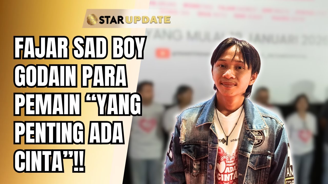 BAPER MAKSIMAL! FAJAR SAD BOY GUNCANG SET ‘YANG PENTING ADA CINTA’! | STAR UPDATE