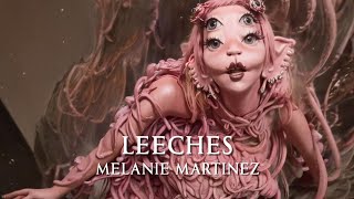 Melanie Martinez - LEECHES (Revamped)