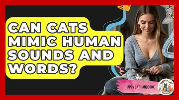 Can Cats Mimic Human Sounds And Words? - Happy Cat Handbook