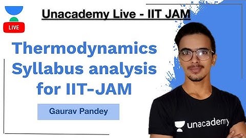 Thermodynamics Syllabus analysis for IIT-JAM by Gaurav Kumar pandey | Unacademy live IIT JAM