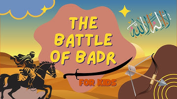 The Battle Of Badr For Kids - Islamic Cartoons, History & Stories For Kids