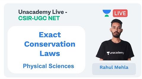 Exact Conservation Laws | Physical Sciences |  Unacademy Live - CSIR UGC NET |  Rahul Mehla