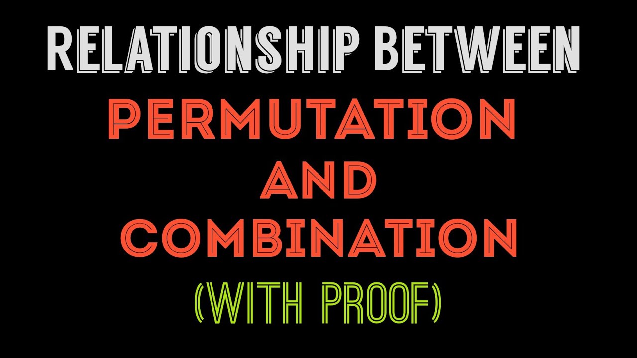 Relation Between Permutation nPr And Combination nCr With Proof relation-between-permutation-npr-and-combination-ncr-with-proof