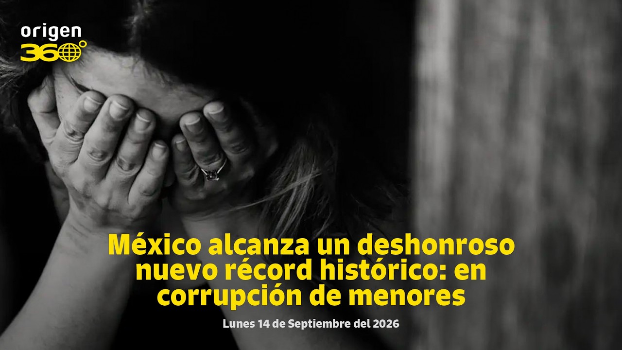 En Vivo | México alcanza un deshonroso nuevo récord histórico: en corrupción de menores