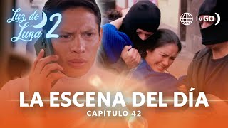 Luz de Luna 2: Bella es secuestrada por pedido de Eus (Capítulo n° 42)