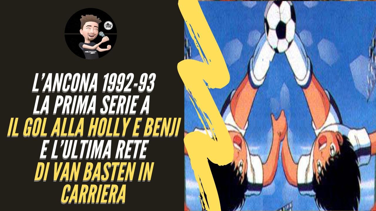 L' ANCONA 1992-93 LA 1° SERIE A- IL GOL ALLA HOLLY E BENJI E L'ULTIMA RETE DI MARCO VAN BASTEN