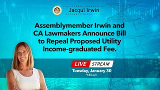 Assemblymember Irwin and CA Lawmakers Announce Bill to Repeal Proposed Utility Income-generated fee