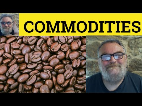 Commodities Meaning Commodity Examples Commodities Definition Business English Commodities