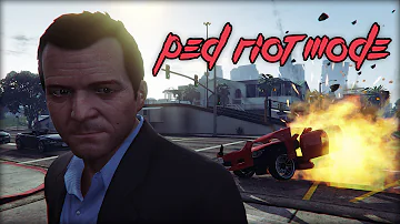 GTA V - Ped Riot/Chaos Mode [Mod Showcase]