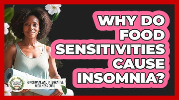 Why Do Food Sensitivities Cause Insomnia?