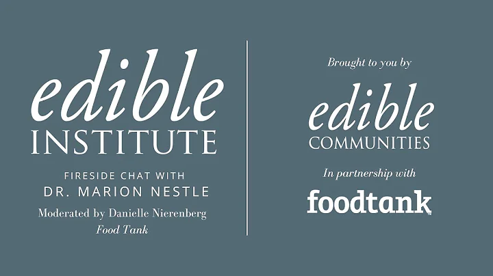 Fireside Chat with Dr. Marion Nestle - Edible Inst...