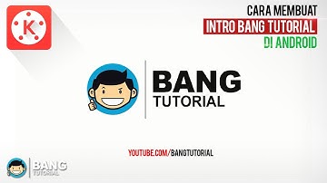Cara Membuat Intro Bang Tutorial di Hp Android | KINEMASTER TUTORIAL #6
