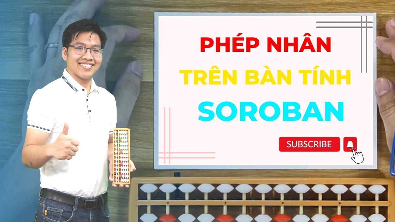 HƯỚNG DẪN NHÂN SỐ CÓ 2 CHỮ SỐ TRÊN BÀN TÍNH SOROBAN - Lê Mạnh Cường - youtube