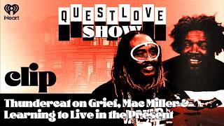 Thundercat on Grief, Mac Miller & Learning to Live in the Present | Questlove Show