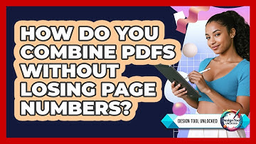 How Do You Combine PDFs Without Losing Page Numbers? - Design Tool Unlocked
