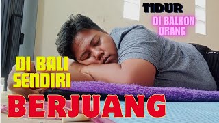 Berjuang Merantau Di Bali... Tanpa Bekal, Numpang Di Balkon Orang 😭