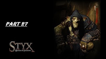 Elves - Styx: Master of Shadows (Part 27)