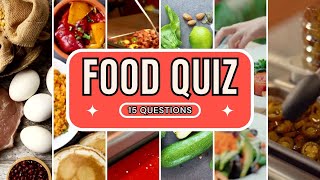 🍔 KNOW YOUR FOOD? - Try The 15Q's Quiz 🧠