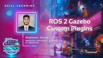 ROS 2 Gazebo Custom Plugins | Shantanu Parab, UMD Teaching Assistant | Robotics Developers Day 2024