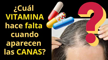 ¿Qué vitamina elimina las canas?