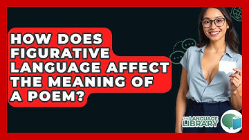 How Does Figurative Language Affect The Meaning Of A Poem? - The Language Library