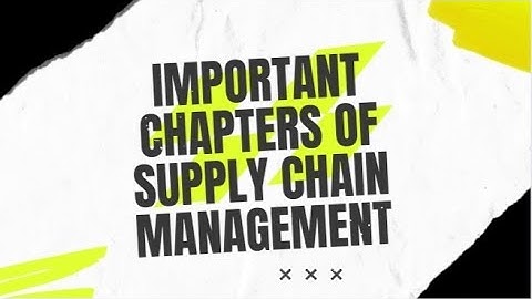 Important chapters of supply chain management.