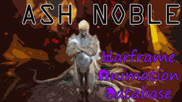 Warframe Animation Database: Ash Noble