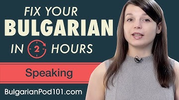 2 Hours of Bulgarian - Fix Your Bulgarian Speaking Skills