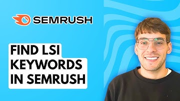 How to Find LSI Keywords in Semrush [2025 Guide]