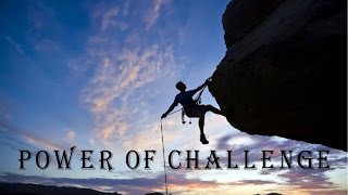 The Power of Challenge and the Thirst for Adventure