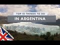 Top 10 Things to Do in Argentina