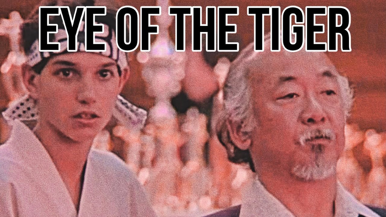 The Karate Kid • Eye of the Tiger