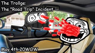 The Trollge: The "Road Trip" Incident