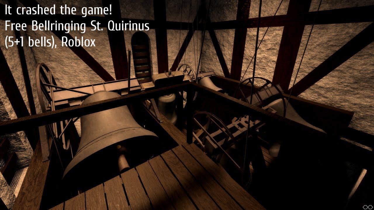 It crashed the game! Free Bellringing St. Quirinus (5+1 bells), Roblox