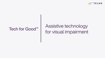 TELUS | Assistive Technology for Visual Impairment
