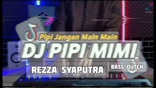 DJ PIPI MIMI//REZZA SYAPUTRA/BASS'DUTCH!!!!NWW'2023🔥