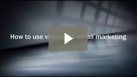 Embed Video in Email | Using video in email marketing