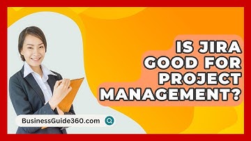 Is Jira Good For Project Management? - BusinessGuide360.com
