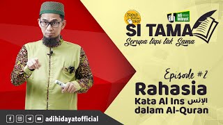 Episode#2 Si Tama -  RAHASIA KATA AL INS DALAM AL- QURAN - Ustadz Adi Hidayat