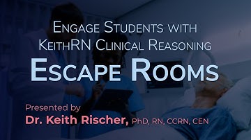 Engage Students in Active Learning with KeithRN Clinical Reasoning Escape Rooms