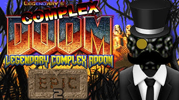 Hexa Plays - Complex Doom & LCA (Epic 2) [Part 1]