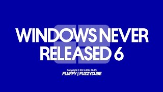 Windows Never Released 6