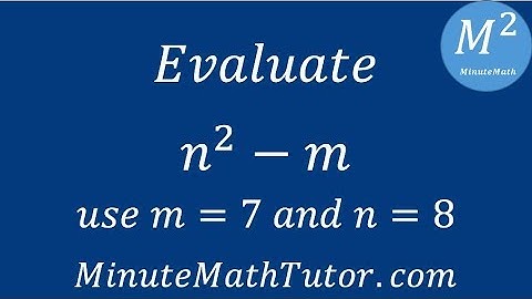Evaluate n^2-m; use m=7 and n=8