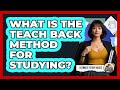 What Is The Teach Back Method For Studying?