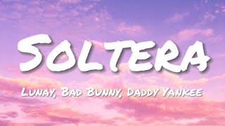 Soltera Remix - Lunay, Bad Bunny, Daddy Yankee (English Translation lyrics)
