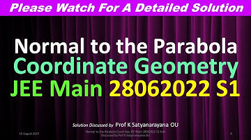 Normal to the Parabola: Coord Geo: JEE Main 28062022 S1: Soln Discussed by Prof K Satyanarayana OU