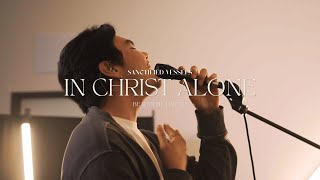 In Christ Alone | Sanctified Vessels